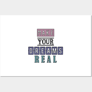 Make your dreams real 4 Posters and Art